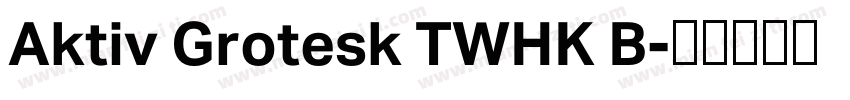Aktiv Grotesk TWHK B字体转换